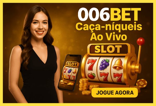 Explore o mundo das slot machines no 006BET Casino